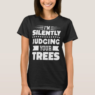 Jag dömer tyst om Träd arboristiska Träd klättring T Shirt
