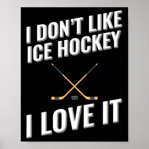 Jag Don#39;inte som Ice Hockey i Kärlek Poster