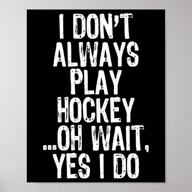 Jag Don#39;Spela inte alltid hockey...Vänta, jag g Poster (Framsidan)