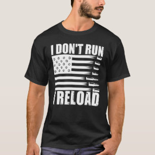 Jag Dont Springa I Reload Pro Guns American Flagga T Shirt