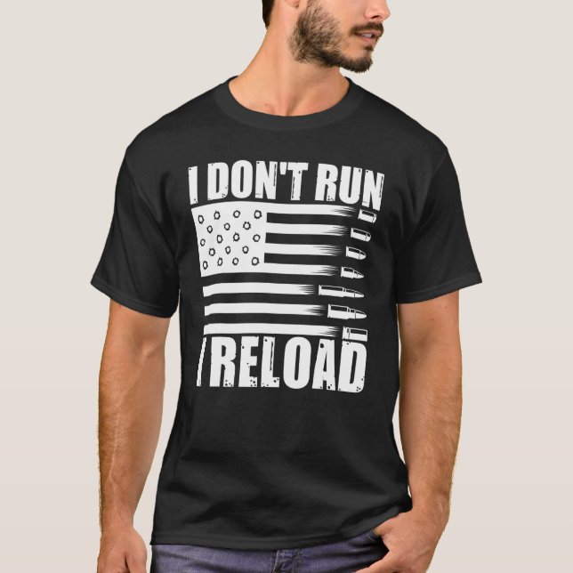 Jag Dont Springa I Reload Pro Guns American Flagga T Shirt (Framsida)
