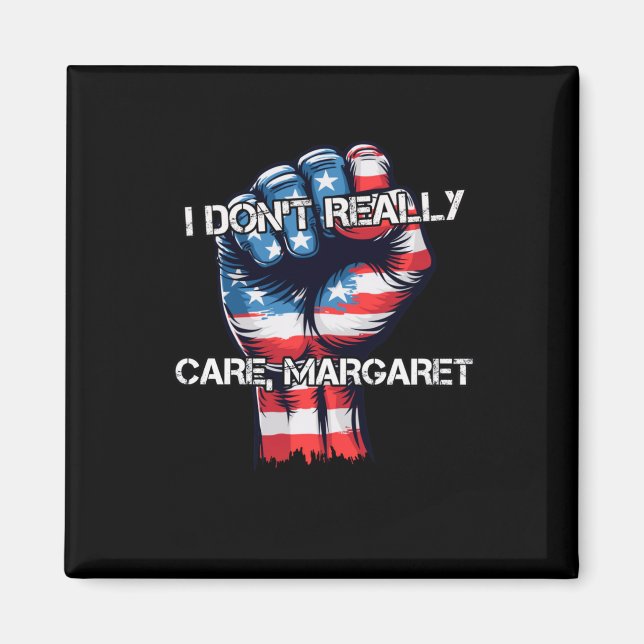 Jag Dont Verkligen Care Margaret Funny Magnet (Framsidan)