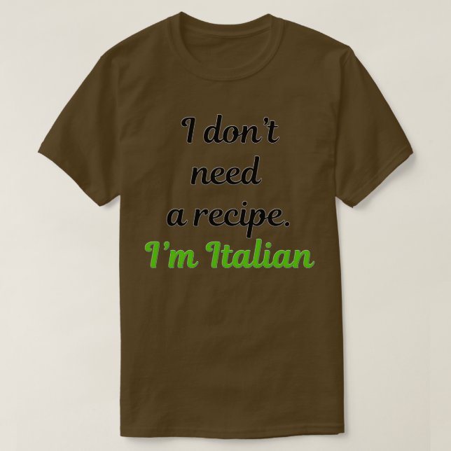 Jag donx27t behöver ett recept Ix27m italienskt 1 T Shirt (Design framsida)