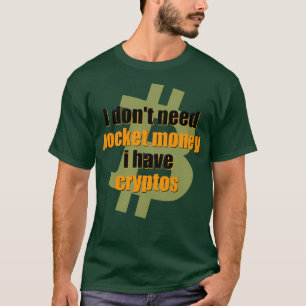 Jag donx27t behöver pockey-pengar om jag har krypt t shirt