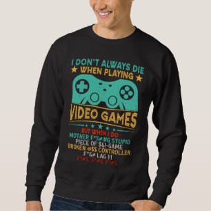 Jag dör inte alltid i TV-spel men när jag gör det Lång Ärmad Tröja