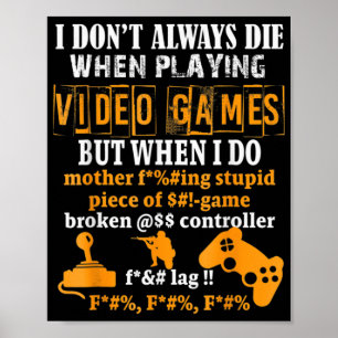 Jag dör inte alltid i videospel men när jag gör de poster