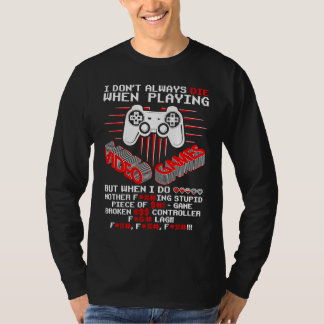 Jag Dör Inte Alltid I Videospel Spelare Spelande T Shirt