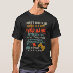 Jag dör inte alltid när jag spelar videospel t shirt