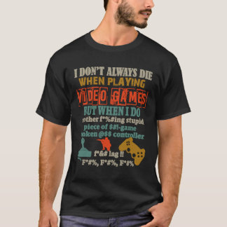 Jag dör inte alltid när jag spelar videospel t shirt
