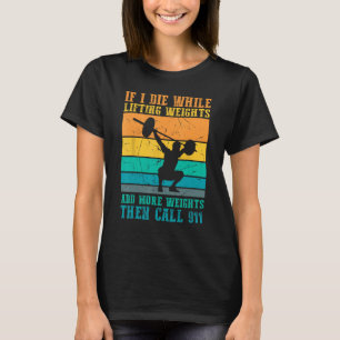 Jag dör medan jag lyfter vikt - Lönsam utfyllnad o T Shirt