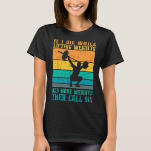 Jag dör medan jag lyfter vikt - Lönsam utfyllnad o T Shirt