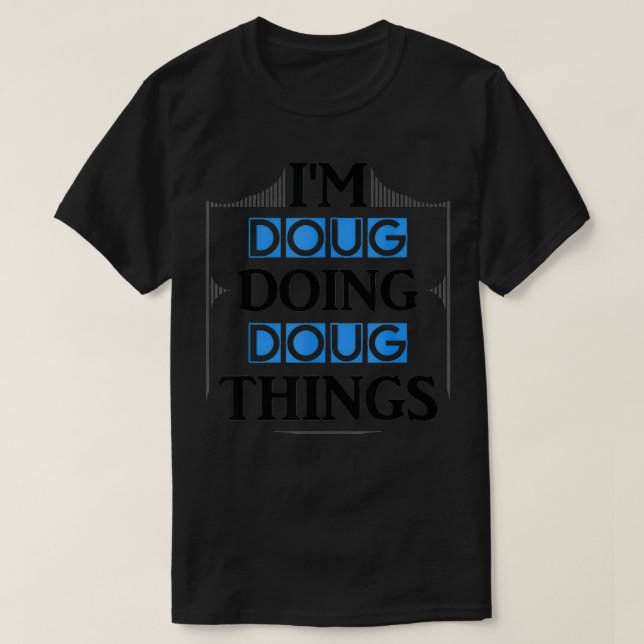 Jag Doug Doing Doug Sak Funny First Namn Gift 1 T Shirt (Design framsida)