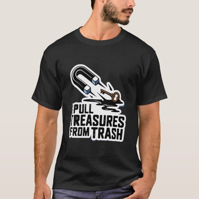 Jag drar skatter ur sopor Magnetfiske T Shirt (Framsida)