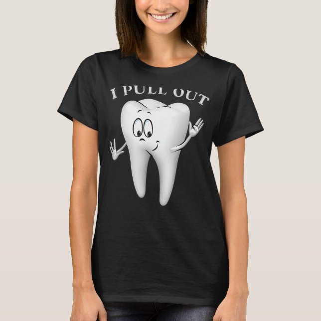 Jag drar ut Tandeoth Shirt Coola Dentist Teeth Gif T (Framsida)