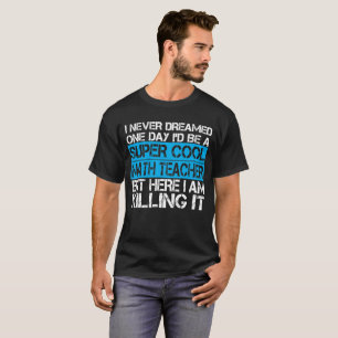 Jag Dreamed aldrig en dag som jag skulle är en T Shirt