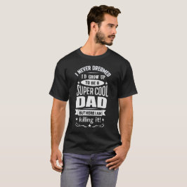 JAG DREAMED ALDRIG MIG SKULLE ÄR EN TOPPEN KALL T-SHIRT