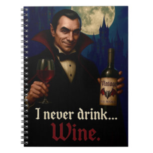 "Jag dricker aldrig.. Vin" Vampyre Horror Humor. Anteckningsbok