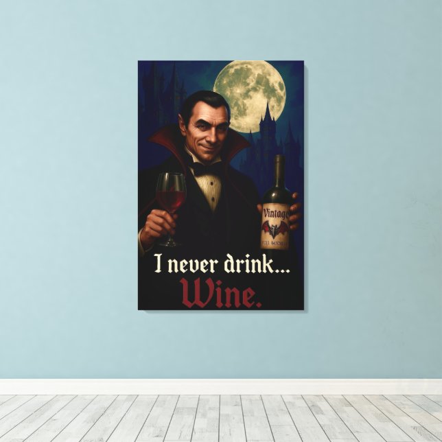 "Jag dricker aldrig.. Vin" Vampyre Horror Humor. Canvastryck (Insitu (trägolv))