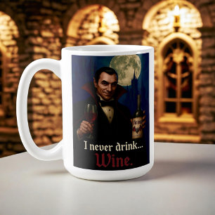 "Jag dricker aldrig.. Vin" Vampyre Horror Humor. Kaffemugg