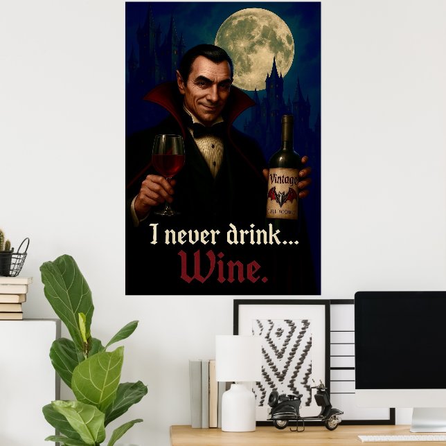 "Jag dricker aldrig.. Vin" Vampyre Horror Humor. Poster (Hemmakontoret)