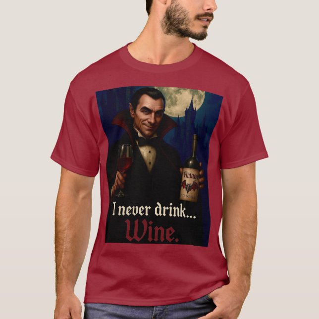 "Jag dricker aldrig.. Vin" Vampyre Horror Humor. T Shirt (Framsida)