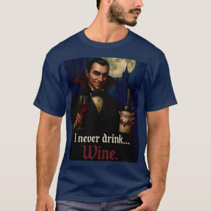 "Jag dricker aldrig.. Vin" Vampyre Horror Humor. T Shirt