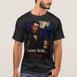 "Jag dricker aldrig.. Vin" Vampyre Horror Humor. T Shirt