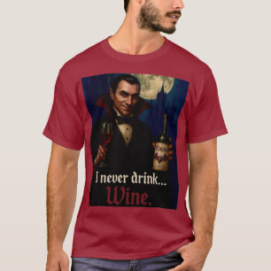 “Jag dricker aldrig… vin” Vampyrskräckhumor T Shirt