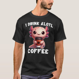 Jag dricker A'lotl Coffee T-Shirt