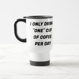 Jag dricker bara "en" Kopp i kaffe en dag ANPASSNI