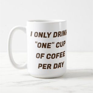 Jag dricker bara "en" Kopp i kaffe en dag ANPASSNI