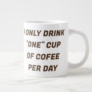 Jag dricker bara "en" Kopp i kaffe en dag ANPASSNI Jumbo Mugg