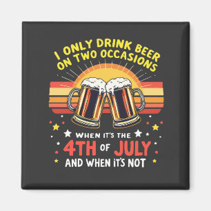 Jag dricker bara i två Tillfälle, den 4 juli. Magnet