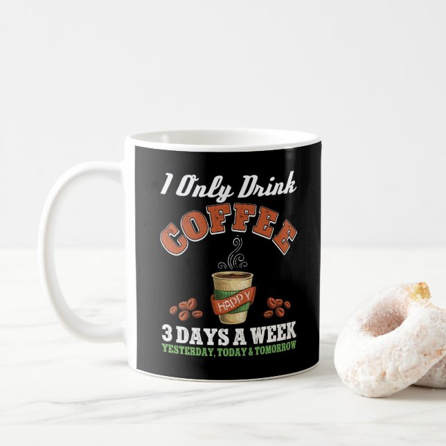 Jag dricker bara kaffe 3 dagar per vecka. kaffemugg (Med munk)