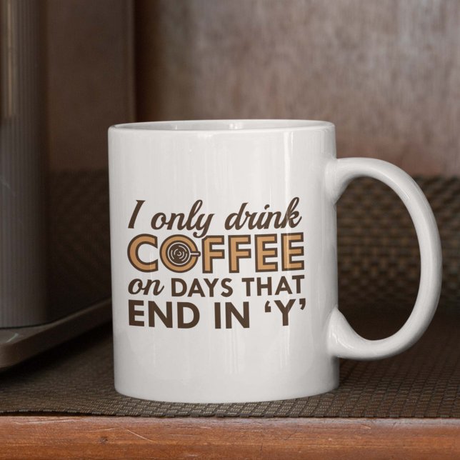 Jag dricker bara kaffe kaffemugg (I Only Drink Coffee On Days That End In 'Y' Mug)