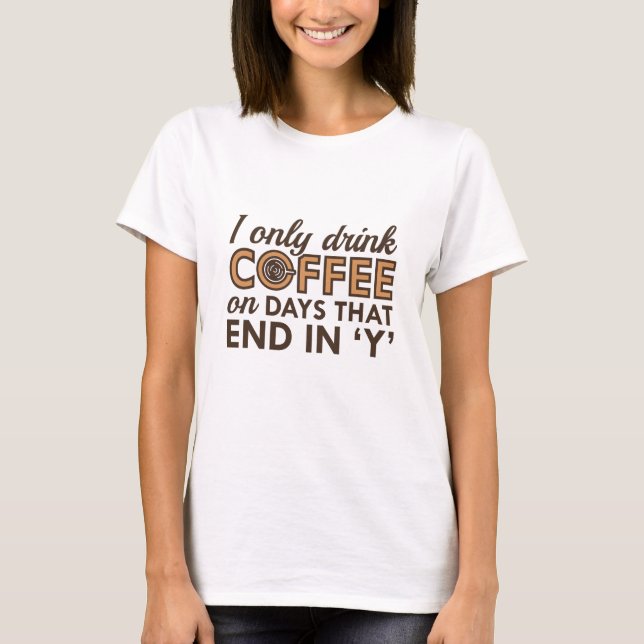 Jag dricker bara kaffe t shirt (Framsida)