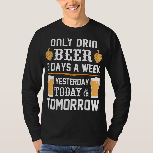Jag dricker bara öl 3 dagar i veckan. t shirt (Framsida)