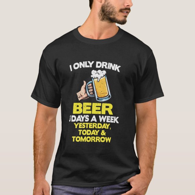 Jag dricker bara öl Älskare 3 dagar om veckan. T Shirt (Framsida)