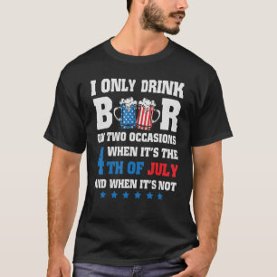Jag dricker bara öl på två Tillfällen 4:e juli Dri T Shirt