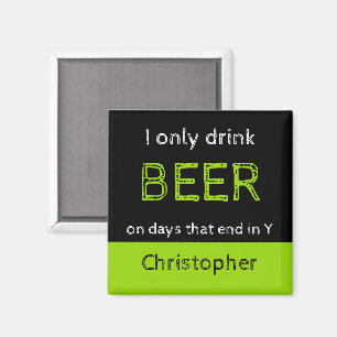 Jag dricker bara öl svart och grönt med namn magnet