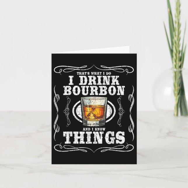 Jag dricker Bourbon och jag känner Sak Funny Bourb Kort (Framsida)