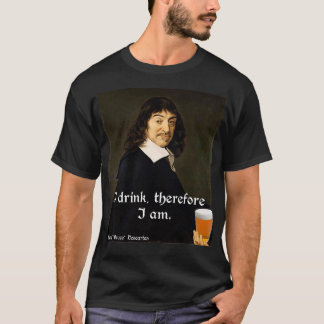 Jag dricker därför DesCartes Philosophersx T Shirt