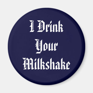 Jag dricker din Milkshake Magnet