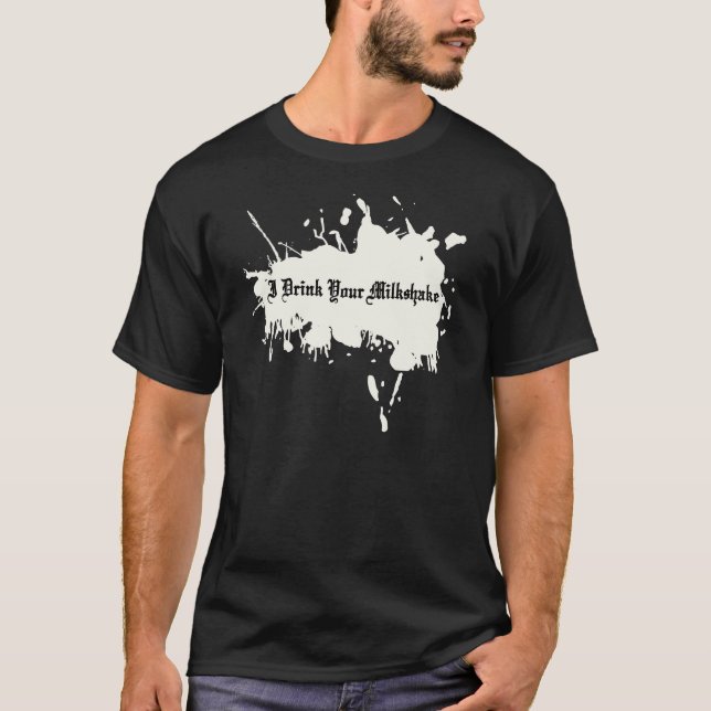 Jag dricker din milkshake tee shirt (Framsida)