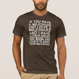 Jag dricker din MilkshakeT-tröja T-shirt