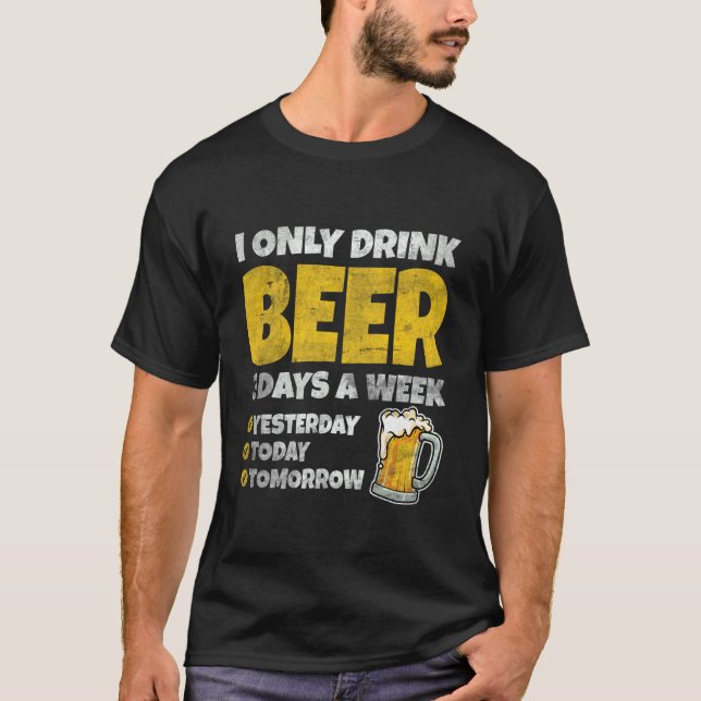 Jag Dricker Endast Öl 3 Dagar I Veckan Igår Idag T Shirt (Framsida)