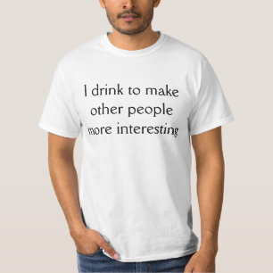 Jag dricker för att göra andra mer intressanta tröja