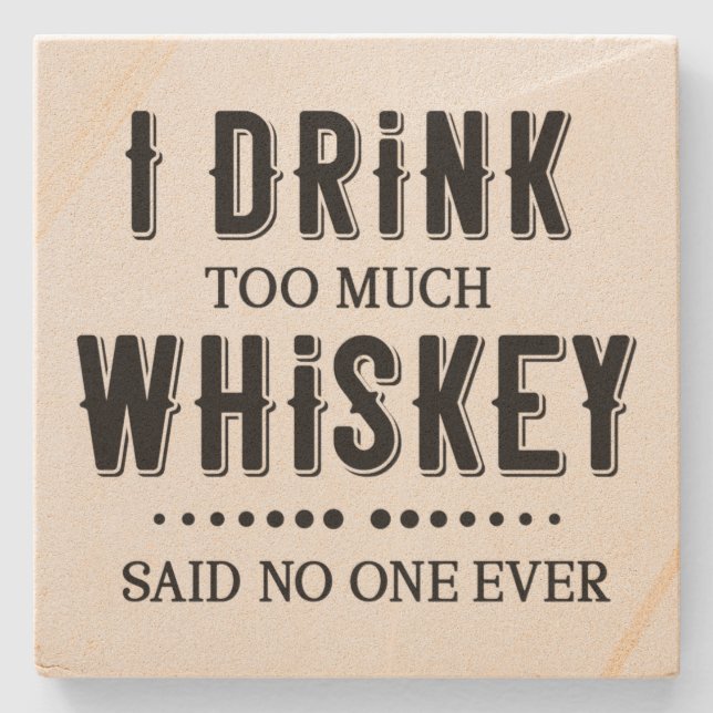 Jag dricker för mycket whiskey, sa ingen någonsin stenunderlägg (Framsidan)