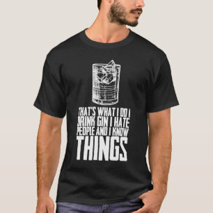 Jag dricker Gin, jag hatar folk och jag vet T Shirt