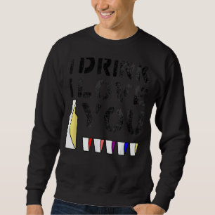 Jag dricker i Kärlek Du Vintage Vuxen humor Lång Ärmad Tröja
